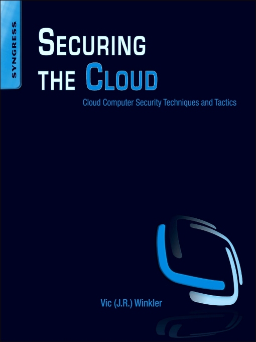 Title details for Securing the Cloud by Vic (J.R.) Winkler - Available